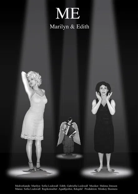 Affischbild för ME - Marilyn och Edith.  Föreställer Sofia Lockwall som Marilyn Monroe bredvid Gabriella Lockwall som Edith Piaf,  båda under strålkastare. Samt Malena Jönsson som en ängel med dragspel i backgrunden, också belyst av strålkastare.